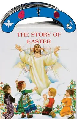 L'histoire de Pâques : L'histoire de Pâques : Livre à emporter de St Joseph - The Story of Easter: St. Joseph Carry-Me-Along Board Book