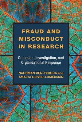 La fraude et l'inconduite dans la recherche : Détection, enquête et réponse organisationnelle - Fraud and Misconduct in Research: Detection, Investigation, and Organizational Response