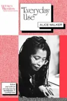 L'usage quotidien : Alice Walker - Everyday Use: Alice Walker
