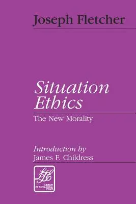 L'éthique de situation : La nouvelle morale - Situation Ethics: The New Morality