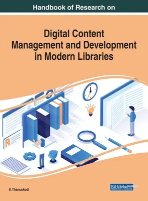 Manuel de recherche sur la gestion et le développement du contenu numérique dans les bibliothèques modernes - Handbook of Research on Digital Content Management and Development in Modern Libraries