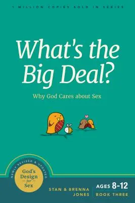 Pourquoi Dieu se préoccupe de la sexualité - What's the Big Deal?: Why God Cares about Sex