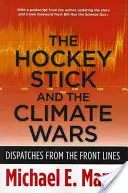 Le bâton de hockey et les guerres du climat : Dispatches from the Front Lines (en anglais) - The Hockey Stick and the Climate Wars: Dispatches from the Front Lines