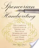 L'écriture spencérienne : La collection complète de manuels théoriques et pratiques pour une écriture cursive et manuscrite parfaite - Spencerian Handwriting: The Complete Collection of Theory and Practical Workbooks for Perfect Cursive and Hand Lettering