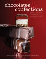 Chocolats et confiseries - Formules, théories et techniques pour l'artisan confiseur - Chocolates and Confections - Formula, Theory, and Technique for the Artisan Confectioner