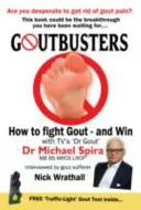 Goutbusters : Comment combattre la goutte et gagner - Goutbusters: How to Fight Gout and Win