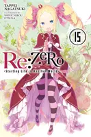 RE : Zero -Starting Life in Another World-, Vol. 15 (Light Novel) - RE: Zero -Starting Life in Another World-, Vol. 15 (Light Novel)