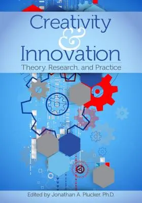 Créativité et innovation : Théorie, recherche et pratique - Creativity and Innovation: Theory, Research, and Practice