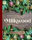 Milkwood : De vraies compétences pour une vie terre à terre - Milkwood: Real Skills for Down-To-Earth Living