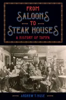 Des saloons aux grillades : Une histoire de Tampa - From Saloons to Steak Houses: A History of Tampa