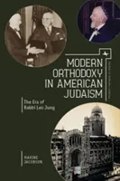 L'orthodoxie moderne dans le judaïsme américain : L'ère du rabbin Leo Jung - Modern Orthodoxy in American Judaism: The Era of Rabbi Leo Jung