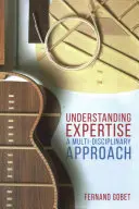 Comprendre l'expertise : Une approche multidisciplinaire - Understanding Expertise: A Multi-Disciplinary Approach