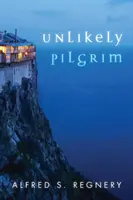 Pèlerin improbable : Un voyage dans l'histoire et la foi - Unlikely Pilgrim: A Journey Into History and Faith