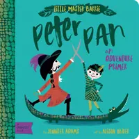 Peter Pan : L'abécédaire de l'aventure Babylit - Peter Pan: A Babylit Adventure Primer