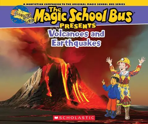 Le bus scolaire magique présente : Volcans et tremblements de terre : Le bus de l'école magique : Volcans et tremblements de terre : Un compagnon non fictif de la série originale du bus de l'école magique - The Magic School Bus Presents: Volcanoes & Earthquakes: A Nonfiction Companion to the Original Magic School Bus Series