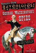 Les espions de George Washington (Totally True Adventures) - George Washington's Spies (Totally True Adventures)