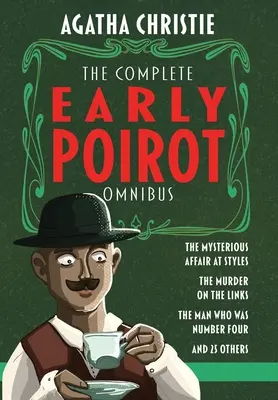 L'Omnibus complet des débuts de Poirot : La mystérieuse affaire de Styles, Le meurtre sur les quais, L'homme qui portait le numéro quatre et 25 autres nouvelles. - The Complete Early Poirot Omnibus: The Mysterious Affair at Styles; The Murder on the Links; The Man Who Was Number Four; and 25 Other Short Stories