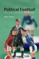 Football politique : Réglementation, mondialisation et marché - Political Football: Regulation, Globalization, and the Market