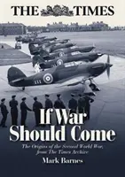 Si la guerre devait arriver : les origines de la Seconde Guerre mondiale, extrait des archives du Times - If War Should Come: The Origins of the Second World War from the Times Archive