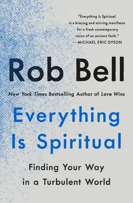 Tout est spirituel : trouver sa voie dans un monde turbulent - Everything Is Spiritual: Finding Your Way in a Turbulent World