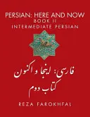 Persan : Ici et Maintenant Livre II, Persan Intermédiaire - Persian: Here and Now Book II, Intermediate Persian