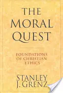 La quête morale : Les fondements de l'éthique chrétienne - The Moral Quest: Foundations of Christian Ethics