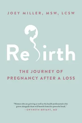 La renaissance : Le voyage de la grossesse après une perte - Rebirth: The Journey of Pregnancy After a Loss