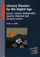 Théories de l'alphabétisation à l'ère numérique : lentilles sociales, critiques, multimodales, spatiales, matérielles et sensorielles - Literacy Theories for the Digital Age: Social, Critical, Multimodal, Spatial, Material and Sensory Lenses