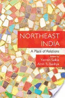 L'Inde du Nord-Est : Un lieu de relations - Northeast India: A Place of Relations