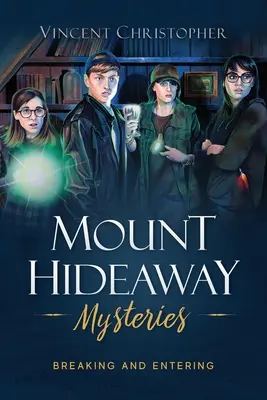 Mystères de Mount Hideaway : L'entrée par effraction - Mount Hideaway Mysteries: Breaking and Entering