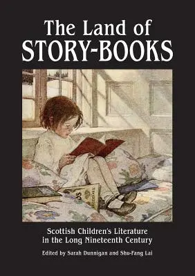 Le pays des livres d'histoires : La littérature écossaise pour enfants dans le long dix-neuvième siècle - The Land of Story-Books: Scottish Children's Literature in the Long Nineteenth Century