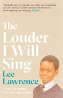 Louder I Will Sing - Une histoire de racisme, d'émeutes et de rédemption : Lauréat du prix Costa de la biographie en 2020 - Louder I Will Sing - A story of racism, riots and redemption: Winner of the 2020 Costa Biography Award