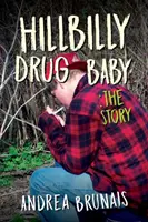 Hillbilly Drug Baby : L'histoire - Hillbilly Drug Baby: The Story