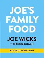 Joe's Family Food : 100 recettes faciles et délicieuses à savourer ensemble - Joe's Family Food: 100 Delicious, Easy Recipes to Enjoy Together