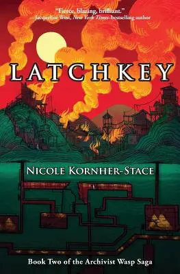 Latchkey : Deuxième tome de la saga de l'archiviste guêpe - Latchkey: Book Two of the Archivist Wasp Saga