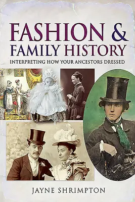 La mode et l'histoire familiale : Interpréter la façon dont s'habillaient vos ancêtres - Fashion and Family History: Interpreting How Your Ancestors Dressed