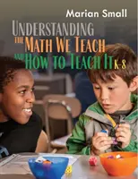 Comprendre les mathématiques que nous enseignons et comment les enseigner, de la maternelle à la 8e année - Understanding the Math We Teach and How to Teach It, K-8