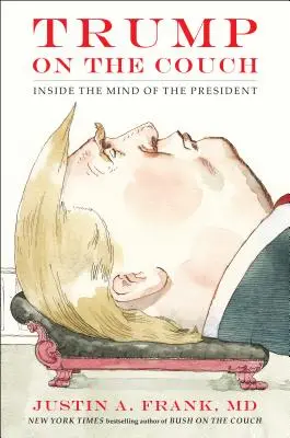 Trump sur le divan : dans la tête du président - Trump on the Couch: Inside the Mind of the President