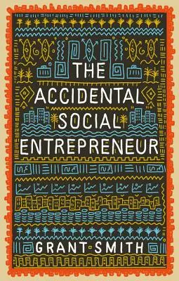 L'entrepreneur social accidentel - The Accidental Social Entrepreneur