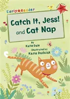 Attrape-le, Jess ! et Sieste de chat (Early Reader) - Catch It, Jess! and Cat Nap (Early Reader)