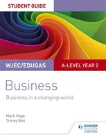 WJEC/Eduqas A-level Year 2 Business Student Guide 4 : Business in a Changing World (Les affaires dans un monde en mutation) - WJEC/Eduqas A-level Year 2 Business Student Guide 4: Business in a Changing World