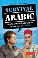 Survival Arabic Phrasebook & Dictionary : How to Communicate Without Fuss or Fear Instantly&nbsp;! (Entièrement révisé et augmenté avec de nouvelles illustrations Manga) - Survival Arabic Phrasebook & Dictionary: How to Communicate Without Fuss or Fear Instantly! (Completely Revised and Expanded with New Manga Illustrati