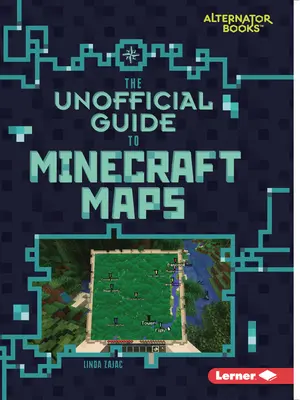 Le guide non officiel des cartes Minecraft - The Unofficial Guide to Minecraft Maps