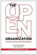 L'organisation ouverte : Susciter la passion et la performance - The Open Organization: Igniting Passion and Performance