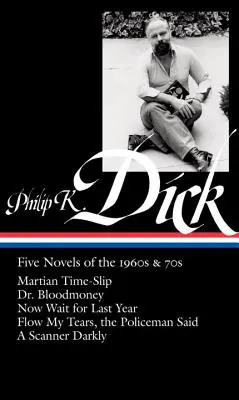 Philip K. Dick : Cinq romans des années 1960 et 1970 (Loa #183) : Martian Time-Slip / Dr. Bloodmoney / Now Wait for Last Year / Flow My Tears, the Policeman - Philip K. Dick: Five Novels of the 1960s & 70s (Loa #183): Martian Time-Slip / Dr. Bloodmoney / Now Wait for Last Year / Flow My Tears, the Policeman