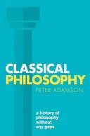 Philosophie classique : Une histoire de la philosophie sans lacunes, Volume 1 - Classical Philosophy: A History of Philosophy Without Any Gaps, Volume 1