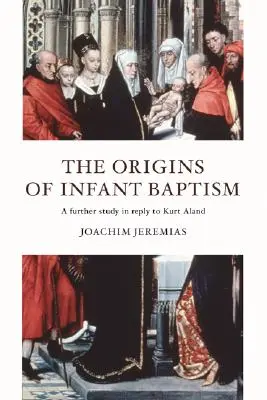 Les origines du baptême des enfants - The Origins of Infant Baptism