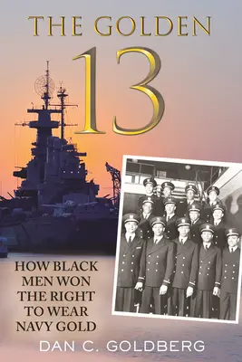 Les treize d'or : Comment les hommes noirs ont gagné le droit de porter l'or de la marine - The Golden Thirteen: How Black Men Won the Right to Wear Navy Gold