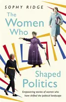 Les femmes qui ont façonné la politique : Histoires édifiantes de femmes qui ont changé le paysage politique - The Women Who Shaped Politics: Empowering Stories of Women Who Have Shifted the Political Landscape