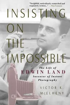 Insister sur l'impossible : La vie d'Edwin Land - Insisting on the Impossible: The Life of Edwin Land